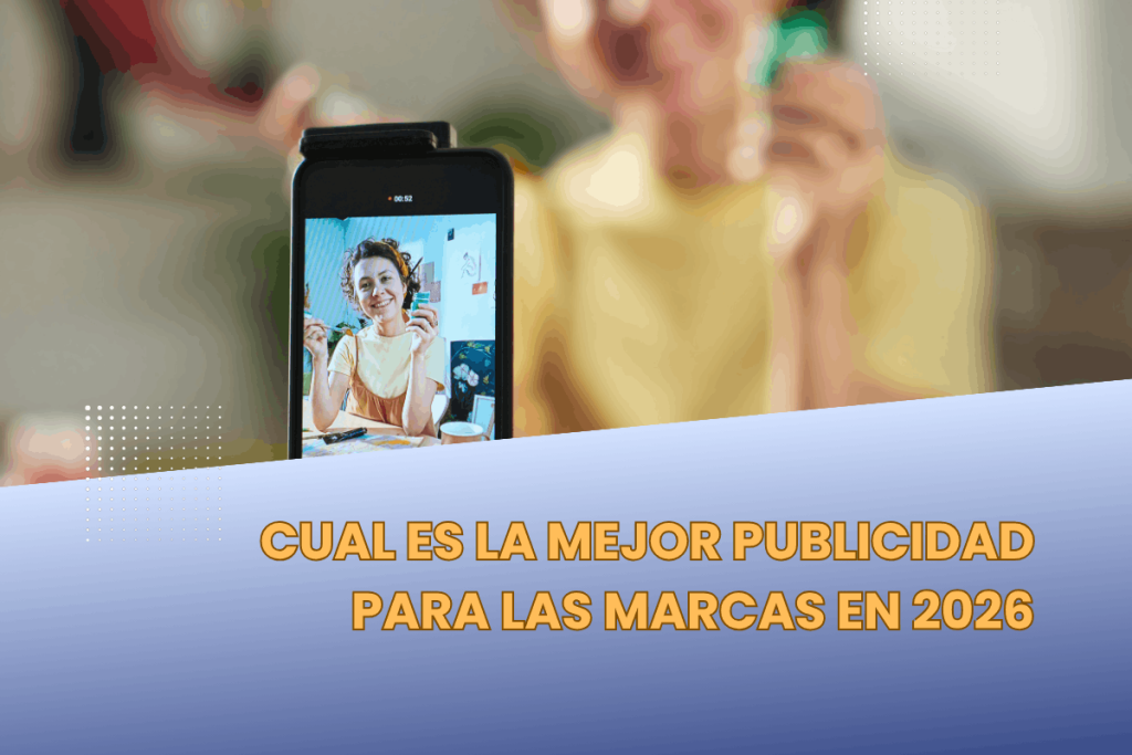CUAL ES LA MEJOR PUBLICIDAD PARA MARCAS EN 2026